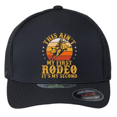 This AinT My First Rodeo ItS My Second Bull Riding Art Flexfit Unipanel Trucker Cap