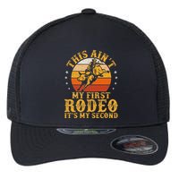 This AinT My First Rodeo ItS My Second Bull Riding Art Flexfit Unipanel Trucker Cap