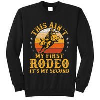 This AinT My First Rodeo ItS My Second Bull Riding Art Sweatshirt