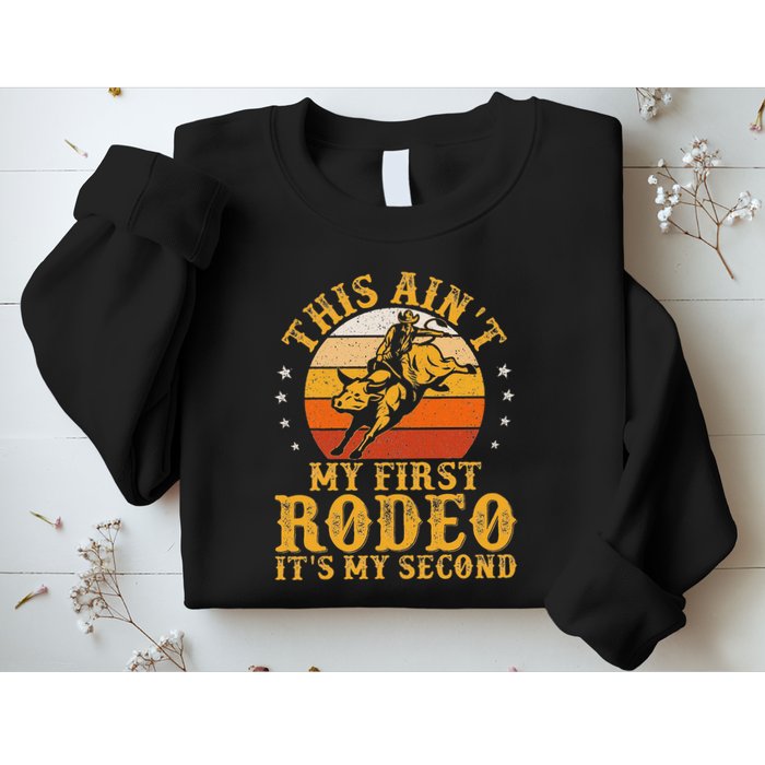 This AinT My First Rodeo ItS My Second Bull Riding Art Sweatshirt