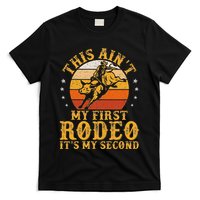 This AinT My First Rodeo ItS My Second Bull Riding Art T-Shirt