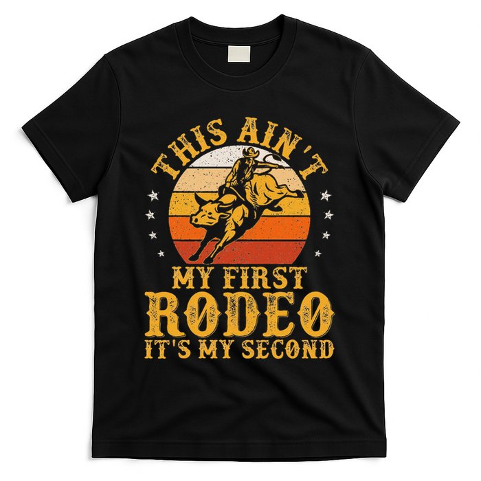 This AinT My First Rodeo ItS My Second Bull Riding Art T-Shirt