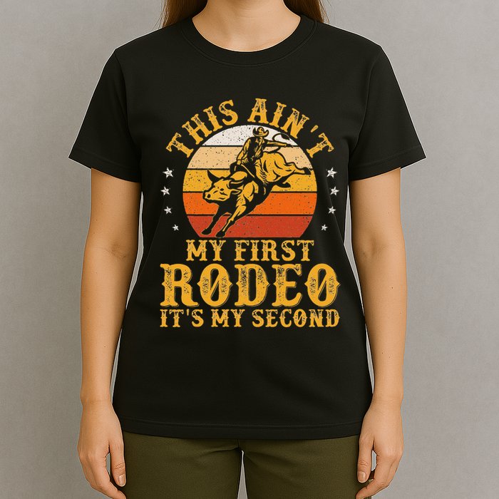 This AinT My First Rodeo ItS My Second Bull Riding Art T-Shirt