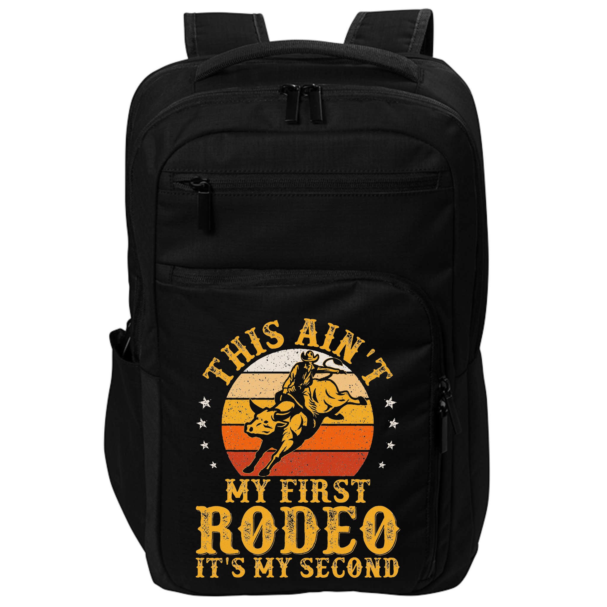 This AinT My First Rodeo ItS My Second Bull Riding Art Impact Tech Backpack