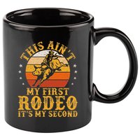 This AinT My First Rodeo ItS My Second Bull Riding Art 11oz C Handle Ceramic Mug