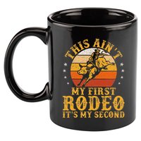 This AinT My First Rodeo ItS My Second Bull Riding Art 11oz C Handle Ceramic Mug