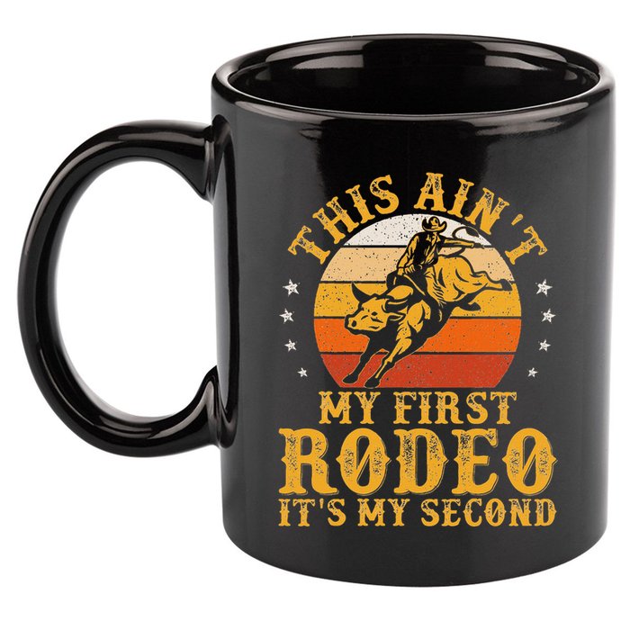 This AinT My First Rodeo ItS My Second Bull Riding Art 11oz C Handle Ceramic Mug