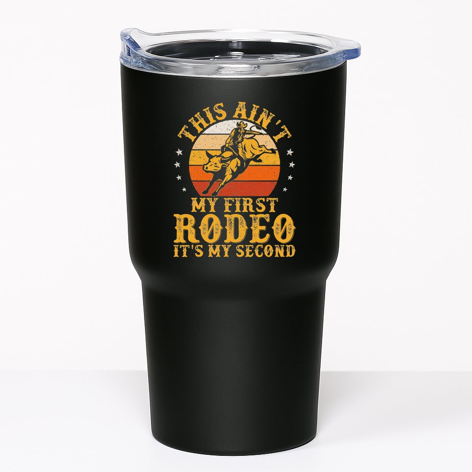 This AinT My First Rodeo ItS My Second Bull Riding Art Tumbler