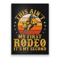 This AinT My First Rodeo ItS My Second Bull Riding Art Poster