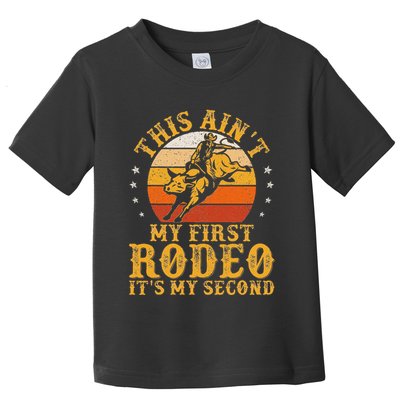 This AinT My First Rodeo ItS My Second Bull Riding Art Toddler T-Shirt