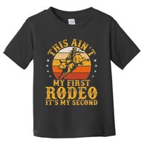 This AinT My First Rodeo ItS My Second Bull Riding Art Toddler T-Shirt