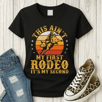 This AinT My First Rodeo ItS My Second Bull Riding Art Womens T-Shirt