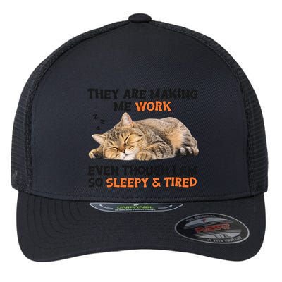 The Are Making Me Work Even Though I Am So Sleepy And Tired Cute Cat Flexfit Unipanel Trucker Cap