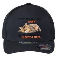 The Are Making Me Work Even Though I Am So Sleepy And Tired Cute Cat Flexfit Unipanel Trucker Cap