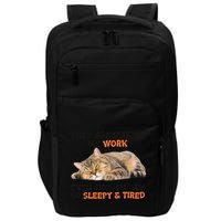 The Are Making Me Work Even Though I Am So Sleepy And Tired Cute Cat Impact Tech Backpack