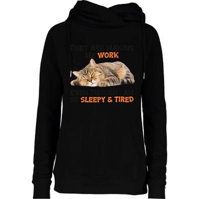 The Are Making Me Work Even Though I Am So Sleepy And Tired Cute Cat Womens Funnel Neck Pullover Hood