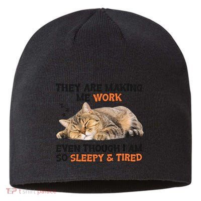The Are Making Me Work Even Though I Am So Sleepy And Tired Cute Cat Sustainable Beanie