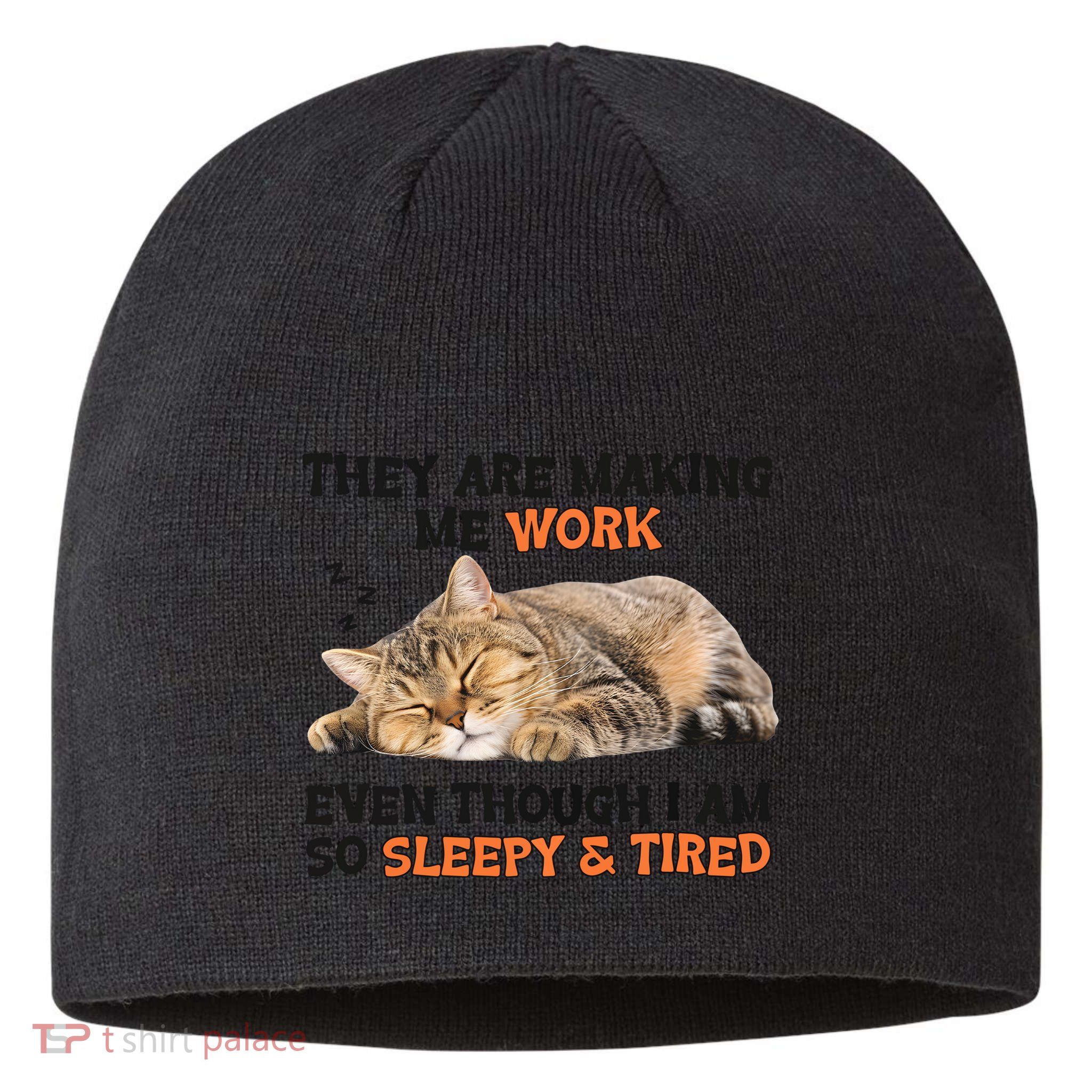The Are Making Me Work Even Though I Am So Sleepy And Tired Cute Cat Sustainable Beanie