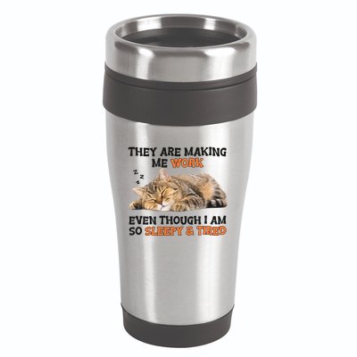 The Are Making Me Work Even Though I Am So Sleepy And Tired Cute Cat 16oz Travel Tumbler