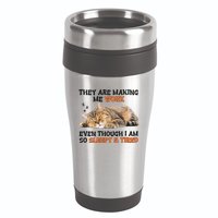 The Are Making Me Work Even Though I Am So Sleepy And Tired Cute Cat 16oz Travel Tumbler