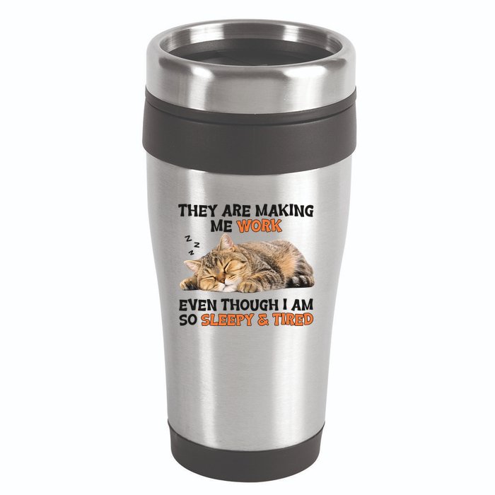 The Are Making Me Work Even Though I Am So Sleepy And Tired Cute Cat 16oz Travel Tumbler