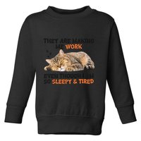 The Are Making Me Work Even Though I Am So Sleepy And Tired Cute Cat Toddler Sweatshirt