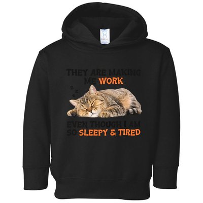 The Are Making Me Work Even Though I Am So Sleepy And Tired Cute Cat Toddler Hoodie
