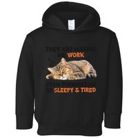 The Are Making Me Work Even Though I Am So Sleepy And Tired Cute Cat Toddler Hoodie