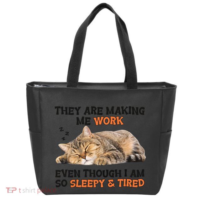 The Are Making Me Work Even Though I Am So Sleepy And Tired Cute Cat Zip Tote Bag