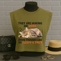 The Are Making Me Work Even Though I Am So Sleepy And Tired Cute Cat Garment-Dyed Women's Muscle Tee