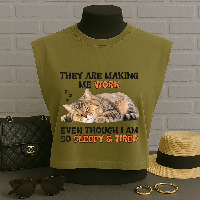 The Are Making Me Work Even Though I Am So Sleepy And Tired Cute Cat Garment-Dyed Women's Muscle Tee