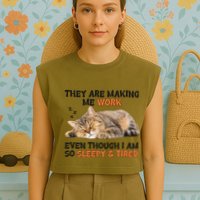 The Are Making Me Work Even Though I Am So Sleepy And Tired Cute Cat Garment-Dyed Women's Muscle Tee