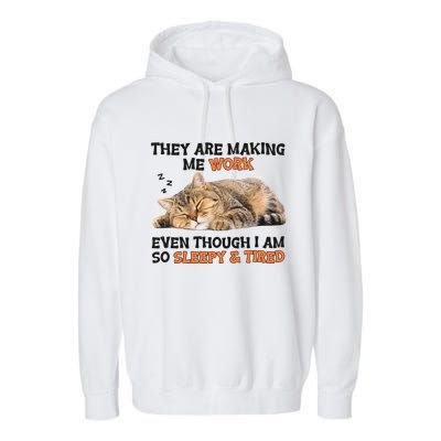 The Are Making Me Work Even Though I Am So Sleepy And Tired Cute Cat Garment-Dyed Fleece Hoodie