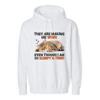 The Are Making Me Work Even Though I Am So Sleepy And Tired Cute Cat Garment-Dyed Fleece Hoodie