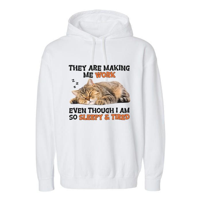 The Are Making Me Work Even Though I Am So Sleepy And Tired Cute Cat Garment-Dyed Fleece Hoodie