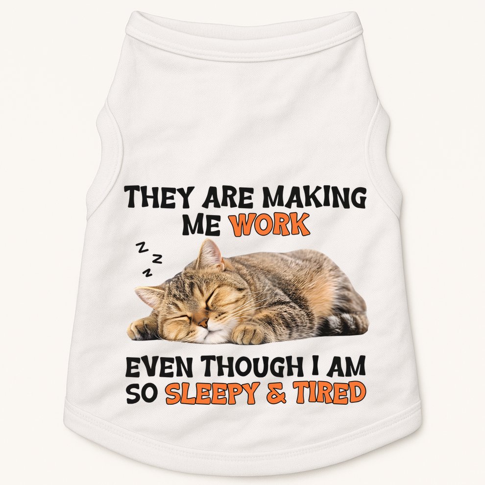 The Are Making Me Work Even Though I Am So Sleepy And Tired Cute Cat Doggie Tank
