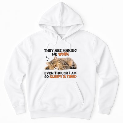 The Are Making Me Work Even Though I Am So Sleepy And Tired Cute Cat Hoodie
