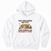 The Are Making Me Work Even Though I Am So Sleepy And Tired Cute Cat Hoodie
