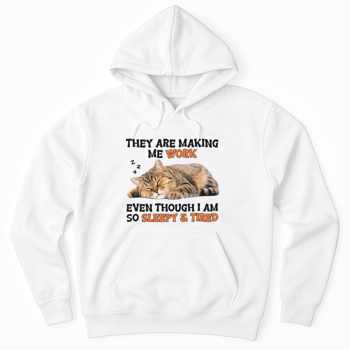 The Are Making Me Work Even Though I Am So Sleepy And Tired Cute Cat Hoodie