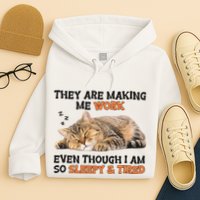 The Are Making Me Work Even Though I Am So Sleepy And Tired Cute Cat Hoodie