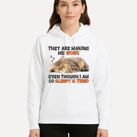 The Are Making Me Work Even Though I Am So Sleepy And Tired Cute Cat Hoodie