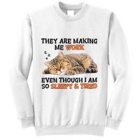 The Are Making Me Work Even Though I Am So Sleepy And Tired Cute Cat Sweatshirt