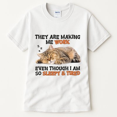 The Are Making Me Work Even Though I Am So Sleepy And Tired Cute Cat Tall T-Shirt