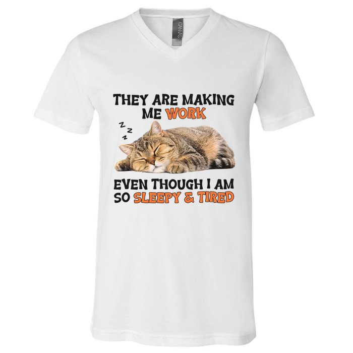 The Are Making Me Work Even Though I Am So Sleepy And Tired Cute Cat V-Neck T-Shirt