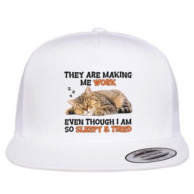 The Are Making Me Work Even Though I Am So Sleepy And Tired Cute Cat Flatbill Hat