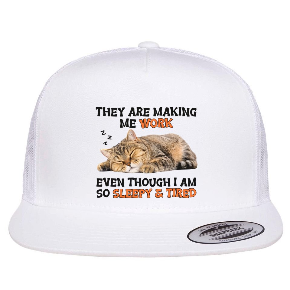The Are Making Me Work Even Though I Am So Sleepy And Tired Cute Cat Flatbill Hat