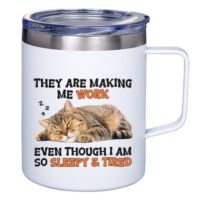 The Are Making Me Work Even Though I Am So Sleepy And Tired Cute Cat 12oz Stainless Steel Coffee Mug