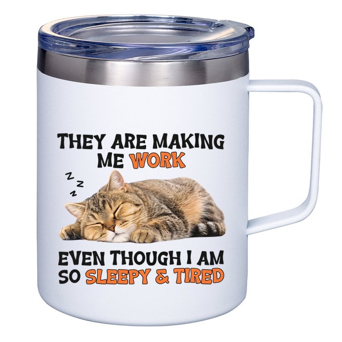 The Are Making Me Work Even Though I Am So Sleepy And Tired Cute Cat 12oz Stainless Steel Coffee Mug
