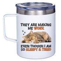 The Are Making Me Work Even Though I Am So Sleepy And Tired Cute Cat 12oz Stainless Steel Coffee Mug