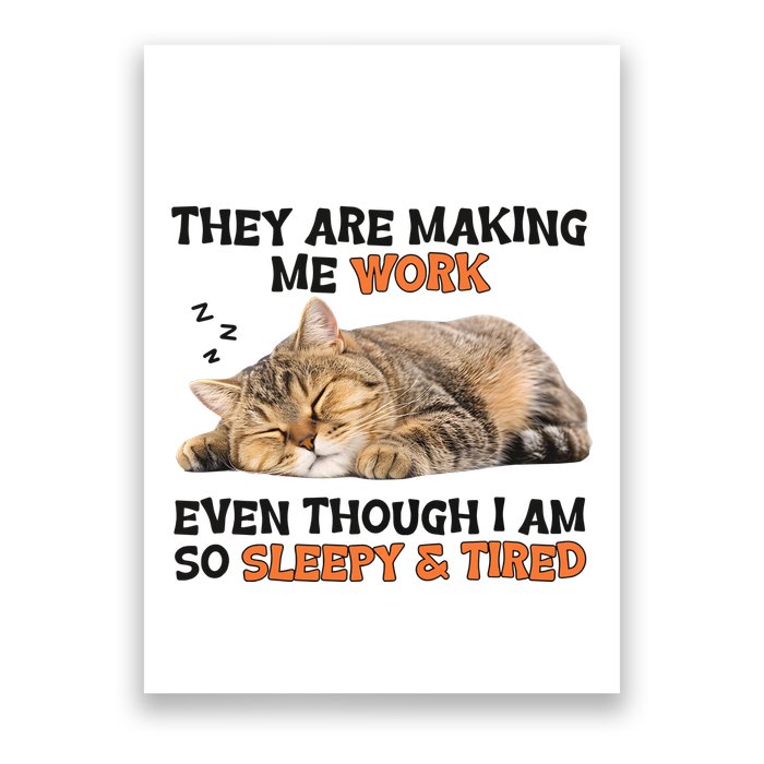The Are Making Me Work Even Though I Am So Sleepy And Tired Cute Cat Poster